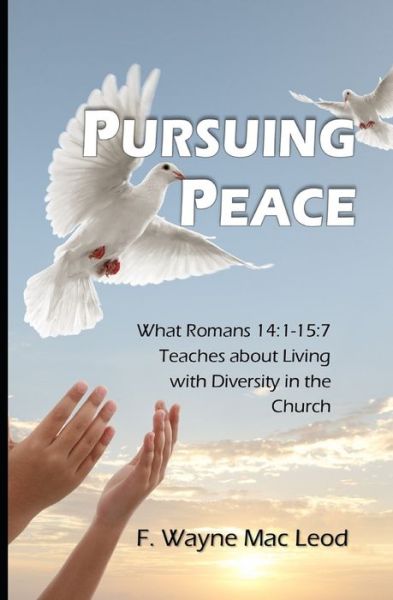 Pursuing Peace - F Wayne Mac Leod - Books - Independently Published - 9798594920248 - January 14, 2021