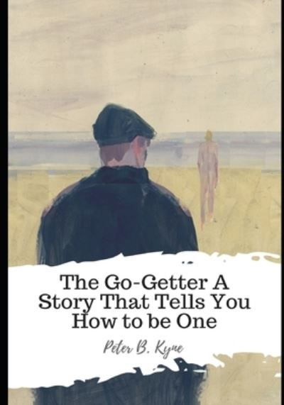 Cover for Peter B Kyne · The Go-Getter A Story That Tells You How to be One (Paperback Book) (2021)