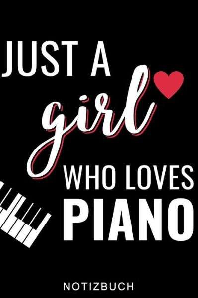 Cover for Klavierspieler Journal · Just a Girl Who Loves Piano Notizbuch (Paperback Book) (2020)