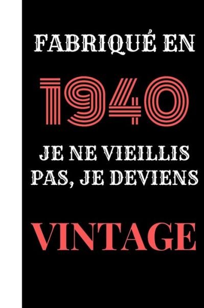 Cover for Cadeau Et Deco d'Anniversaire Edition V4 · Fabrique en 1940, je ne vieillis pas, je deviens vintage (Paperback Book) (2020)