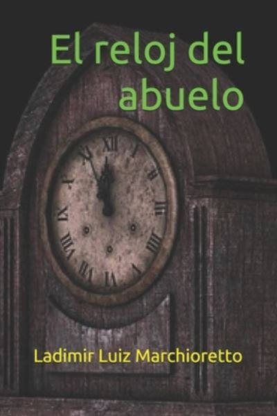 Cover for Ladimir Luiz Marchioretto · El reloj del abuelo (Taschenbuch) (2020)