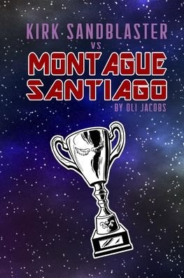 Cover for Oli Jacobs · Kirk Sandblaster vs Montague Santiago (Paperback Book) (2020)