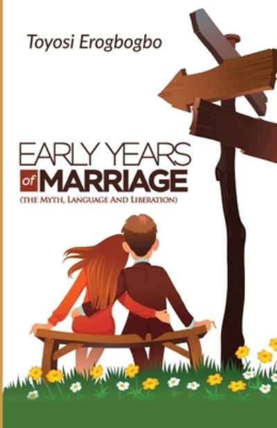 Early Years of Marriage - Toyosi Erogbogbo - Books - Independently Published - 9798674404248 - August 11, 2020