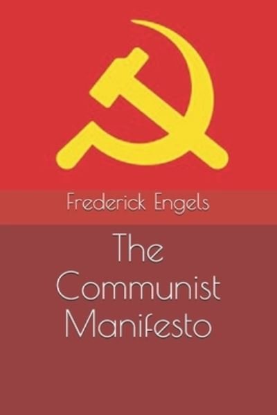 The Communist Manifesto - Friedrich Engels - Livres - Independently Published - 9798685927248 - 28 février 2021