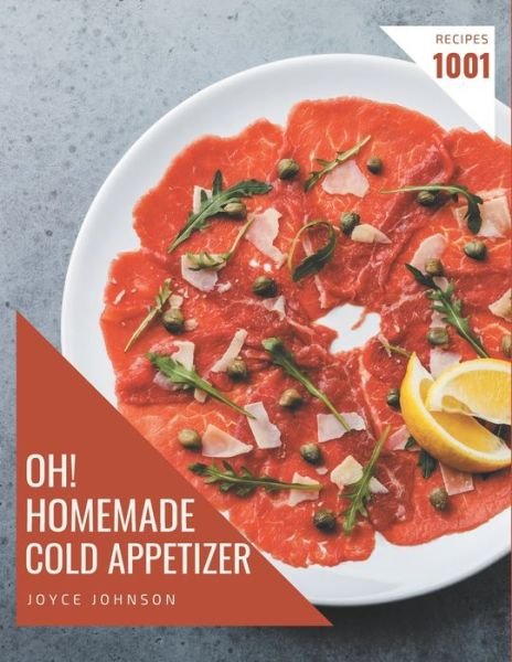 Cover for Joyce Johnson · Oh! 1001 Homemade Cold Appetizer Recipes (Paperback Book) (2020)