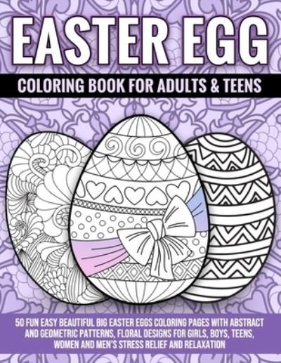 Easter Egg Coloring Book For Adults & Teens - Xims Coloring - Books - Independently Published - 9798702354248 - January 30, 2021