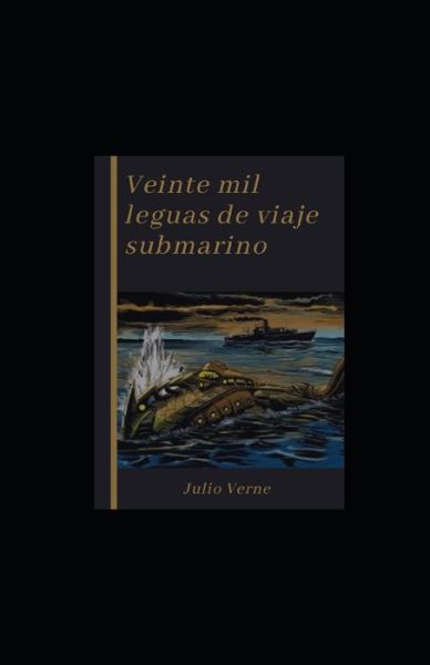 Veinte mil leguas de viaje submarino ilustrada - Julio Verne - Books - Independently Published - 9798709579248 - February 15, 2021