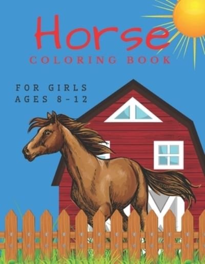Cover for Jaimlan Fox · Horse Coloring Book For Girls Ages 8-12: For Kids 4-8, 8-12 And Adults: 37 Colouring Pages For Horse Lovers (Taschenbuch) (2021)
