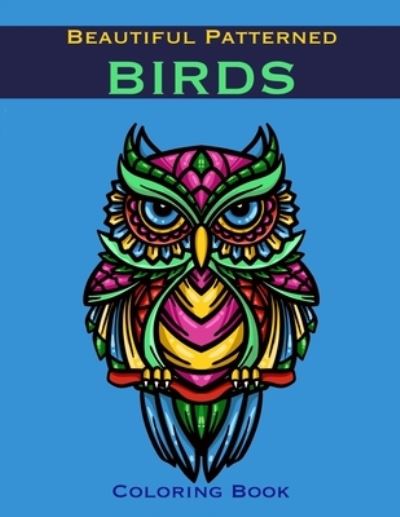 Cover for Chroma Creations · Beautiful Patterned Birds Coloring Book (Taschenbuch) (2021)