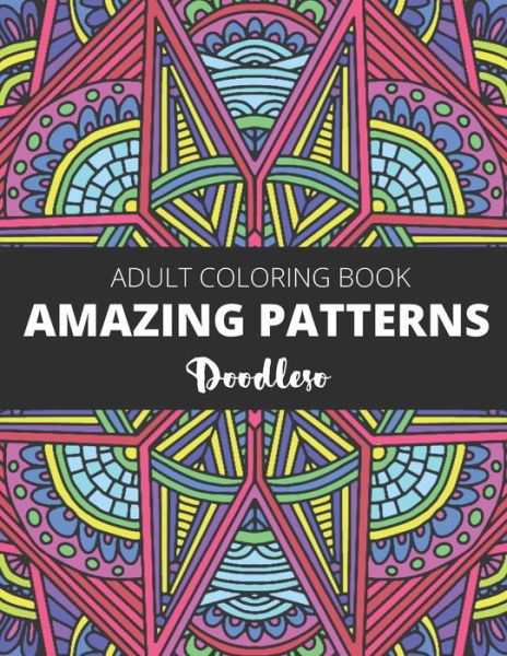Cover for Doodleso · Amazing Patterns: Coloring Book for Adults Featuring Stress Relieving Patterns Perfect for Adult Relaxation and mindfulness (Taschenbuch) (2021)