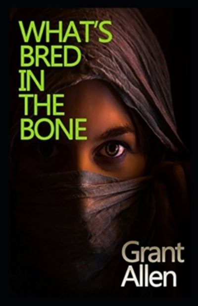 Cover for Grant Allen · What's Bred in the Bone illustrated (Paperback Book) (2021)