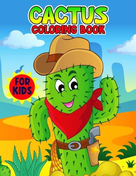 Cactus Coloring Book for Kids: Fun and Relaxing Plants Coloring Activity Book for Boys, Girls, Toddler, Preschooler & Kids - Ages 4-8 - Pixelart Studio - Książki - Independently Published - 9798747016248 - 1 maja 2021