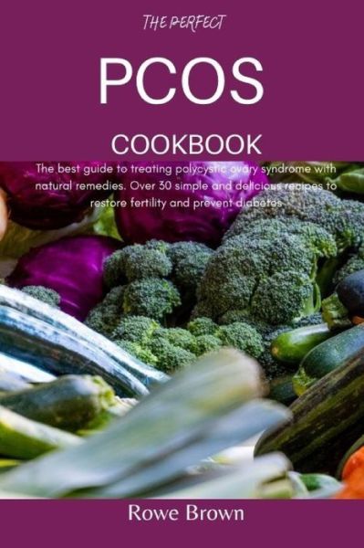 Cover for Rowe Brown · The Perfect Pcos Cookbook (Paperback Book) (2021)