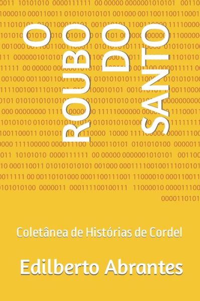 Cover for Edilberto Alves De Abrantes · O Roubo Do Santo: Coletanea de Historias de Cordel (Paperback Book) (2022)