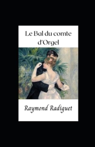 Le Bal du comte d'Orgel - Raymond Radiguet - Bücher - Independently Published - 9798838761248 - 29. Juni 2022