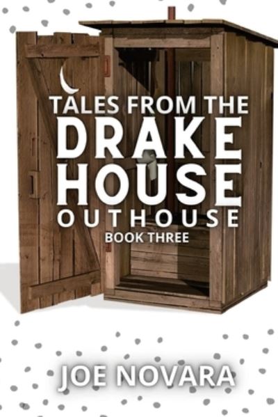 Cover for Joe Novara · Tales from the Drake House Outhouse, Book Three (Buch) (2023)