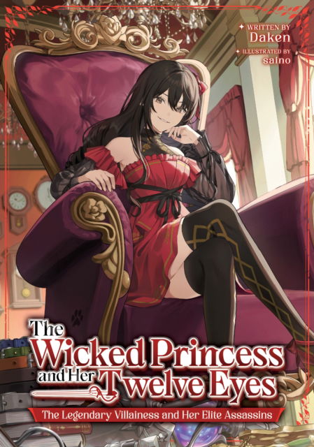 Cover for Daken · The Wicked Princess and Her Twelve Eyes: The Legendary Villainess and Her Elite Assassins (Light Novel) (Paperback Book) (2025)