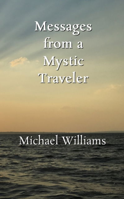 Cover for Michael Williams · Messages from a Mystic Traveler (Paperback Bog) (2022)