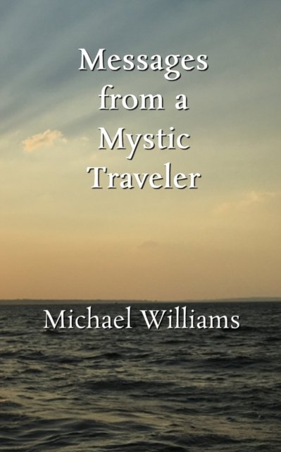 Cover for Michael Williams · Messages from a Mystic Traveler (Paperback Bog) (2022)