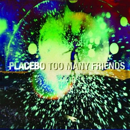 Cover for Placebo · Too Many Friends / Ltd.digi (SCD) (2013)