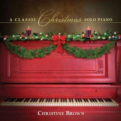 Cover for Christine Brown · Classic Christmas: Solo Piano (CD) (2012)