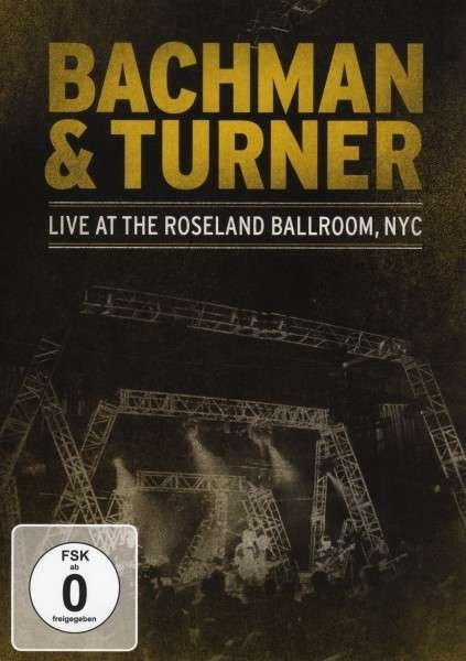 Cover for Bachman &amp; Turner · Live at the Roseland Ballroom Nyc (DVD) (2017)