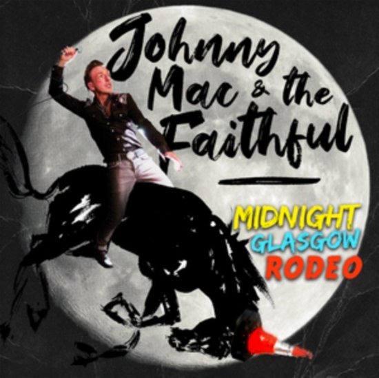 Midnight Glasgow Rodeo - Johnny Mac & the Faithful - Musik - JM SONGS LTD - 5037300034249 - 11 november 2022