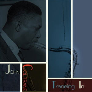 Traneing in - John Coltrane - Musique - CARGO UK - 5060174956249 - 17 décembre 2013