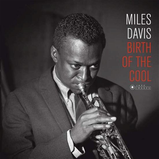 Birth Of The Cool - Miles Davis - Muziek - JAZZ IMAGES (JEAN-PIERRE LELOIR SERIES) - 8437016248249 - 20 juli 2018