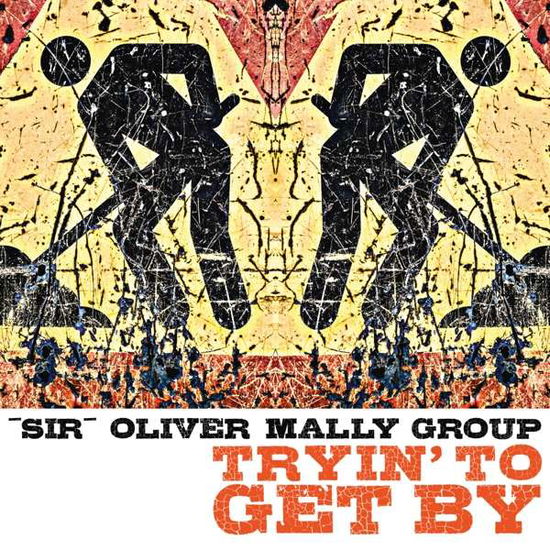 Cover for Sir Oliver Mally · Tryin' To Get By (CD) (2021)