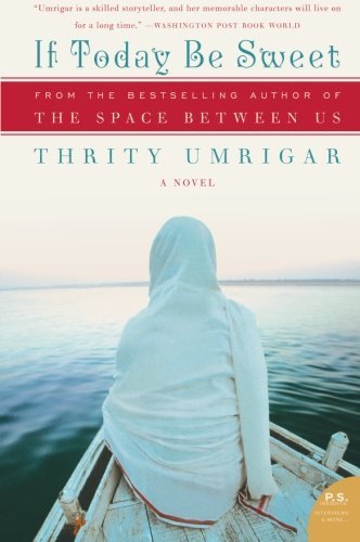 Cover for Thrity Umrigar · If Today Be Sweet: A Novel (Pocketbok) [Reprint edition] (2008)