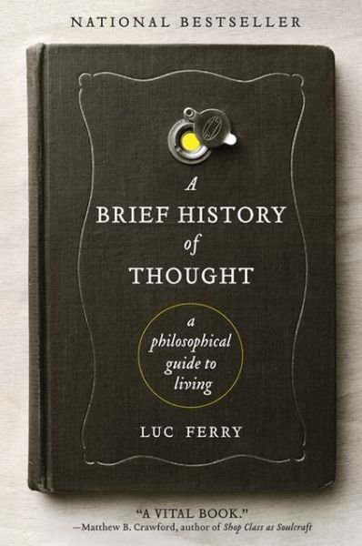 Cover for Luc Ferry · A Brief History of Thought: A Philosophical Guide to Living - Learning to Live (Pocketbok) (2011)