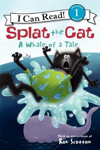 Cover for Rob Scotton · Splat the Cat: A Whale of a Tale - I Can Read Level 1 (Hardcover Book) (2013)