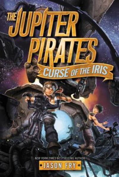 Cover for Jason Fry · The Jupiter Pirates #2: Curse of the Iris - Jupiter Pirates (Paperback Book) (2016)