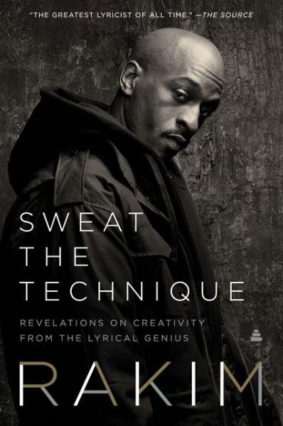 Cover for Rakim · Sweat the Technique: Revelations on Creativity from the Lyrical Genius (Paperback Bog) (2020)