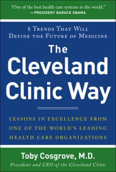 Cover for Toby Cosgrove · The Cleveland Clinic Way: Lessons in Excellence from One of the World's Leading Health Care Organizations (Hardcover Book) [Ed edition] (2014)