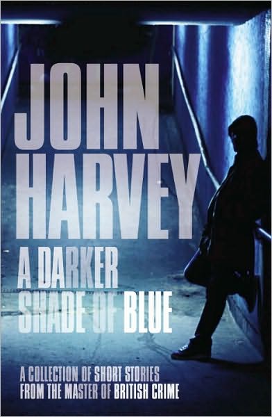 Cover for John Harvey · Darker Shade of Blue (Paperback Book) (2010)