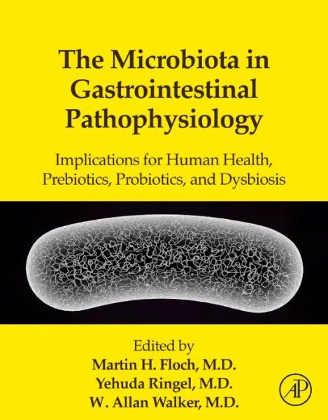 Cover for Martin Floch · The Microbiota in Gastrointestinal Pathophysiology: Implications for Human Health, Prebiotics, Probiotics, and Dysbiosis (Gebundenes Buch) (2016)