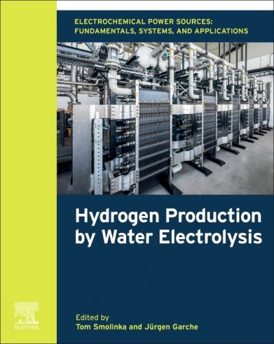 Cover for Tom Smolinka · Electrochemical Power Sources: Fundamentals, Systems, and Applications: Hydrogen Production by Water Electrolysis (Paperback Book) (2021)