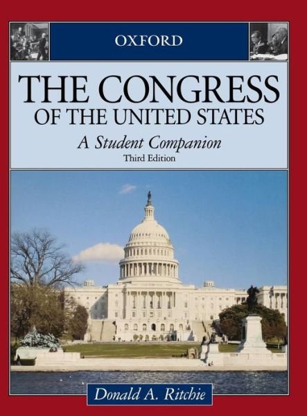 Cover for Ritchie, Donald A. (Associate Historian, Associate Historian, U.S. Senate, Bethesda, MD, United States) · The Congress of the United States: A Student Companion (Gebundenes Buch) [3 Revised edition] (2011)
