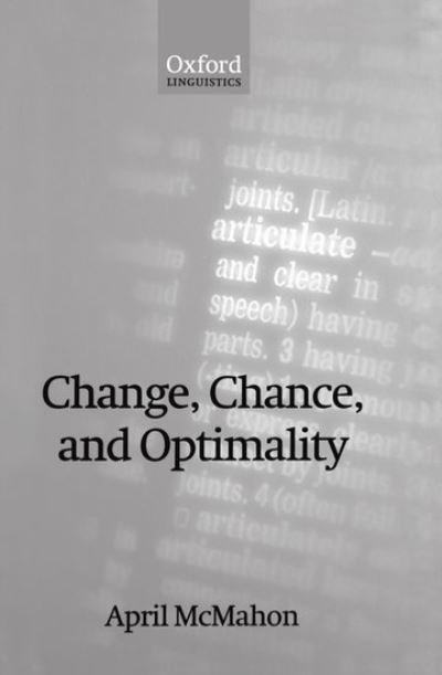 Cover for McMahon, April (Professor in the Department of English Language and Linguistics, Professor in the Department of English Language and Linguistics, University of Sheffield) · Change, Chance, and Optimality (Hardcover Book) (2000)