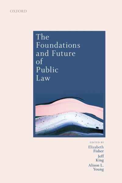 Cover for Elizabeth Fisher · The Foundations and Future of Public Law: Essays in Honour of Paul Craig (Hardcover Book) (2020)