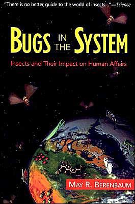 Cover for May R. Berenbaum · Bugs In The System: Insects And Their Impact On Human Affairs (Paperback Book) [First Trade Paper edition] (1996)