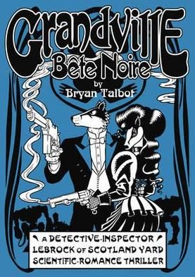 Cover for Bryan Talbot · Grandville Bete Noire - Grandville Series (Gebundenes Buch) (2012)
