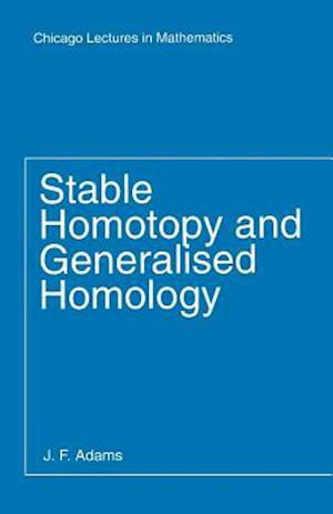 Cover for J. F. Adams · Stable Homotopy and Generalised Homology - Chicago Lectures in Mathematics Series CLM (Paperback Bog) (1995)