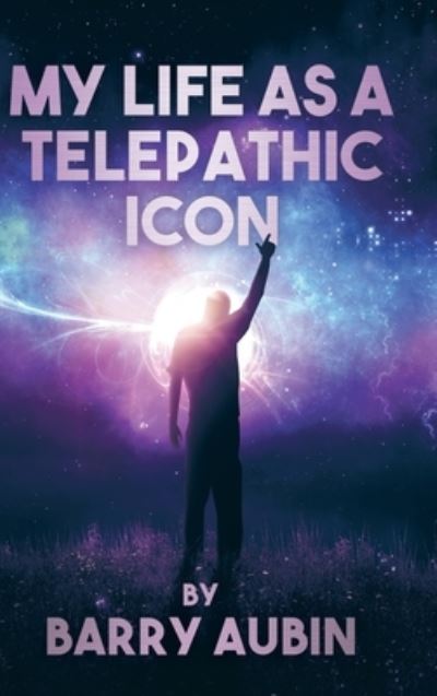 Cover for Barry Aubin · My Life As a Telepathic Icon (Book) (2021)