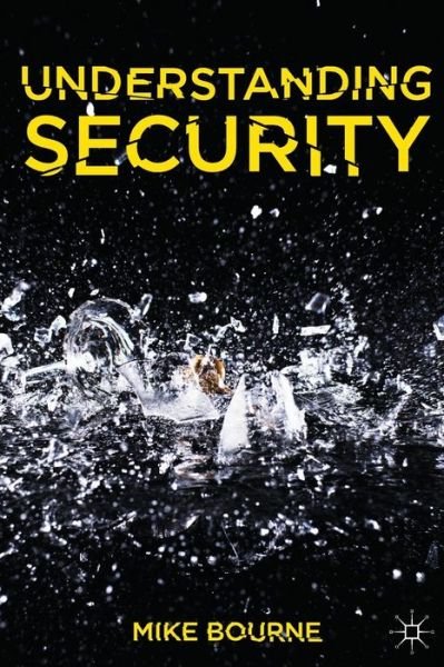 Cover for Bourne, Mike (School of Politics, International Studie, Belfast) · Understanding Security (Paperback Book) (2013)