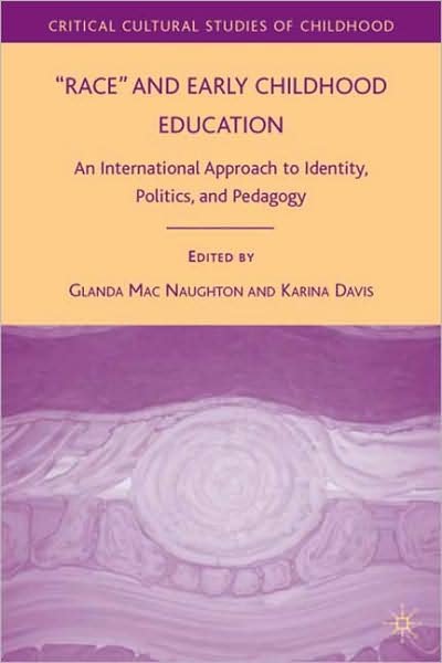 Cover for Glenda Mac Naughton · Race and Early Childhood Education: An International Approach to Identity, Politics, and Pedagogy - Critical Cultural Studies of Childhood (Inbunden Bok) (2009)