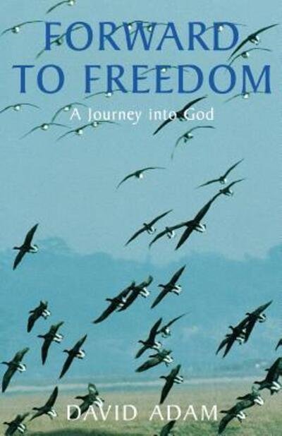 Cover for David Adam · Forward to Freedom: A Journey into God (Taschenbuch) (1999)