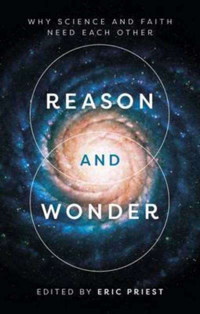 Reason and Wonder: Why Science And Faith Need Each Other - Professor Eric Priest - Books - SPCK Publishing - 9780281075249 - August 18, 2016